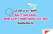 Lý thuyết Vật lí 12 Kết nối tri thức bài 2: Nội năng. Định luật I của nhiệt động lực học